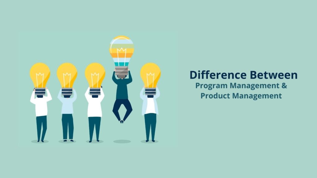 Difference Between Program Management & Product Management