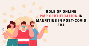 Role of Online PMP Certification in Mauritius in Post-COVID Era