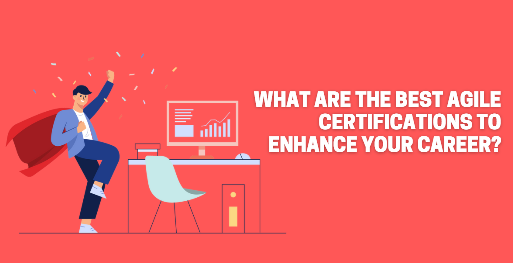 What are the Best Agile Certifications to Enhance Your Career?