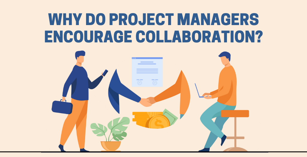 Why Do Project Managers Encourage Collaboration Prothoughts