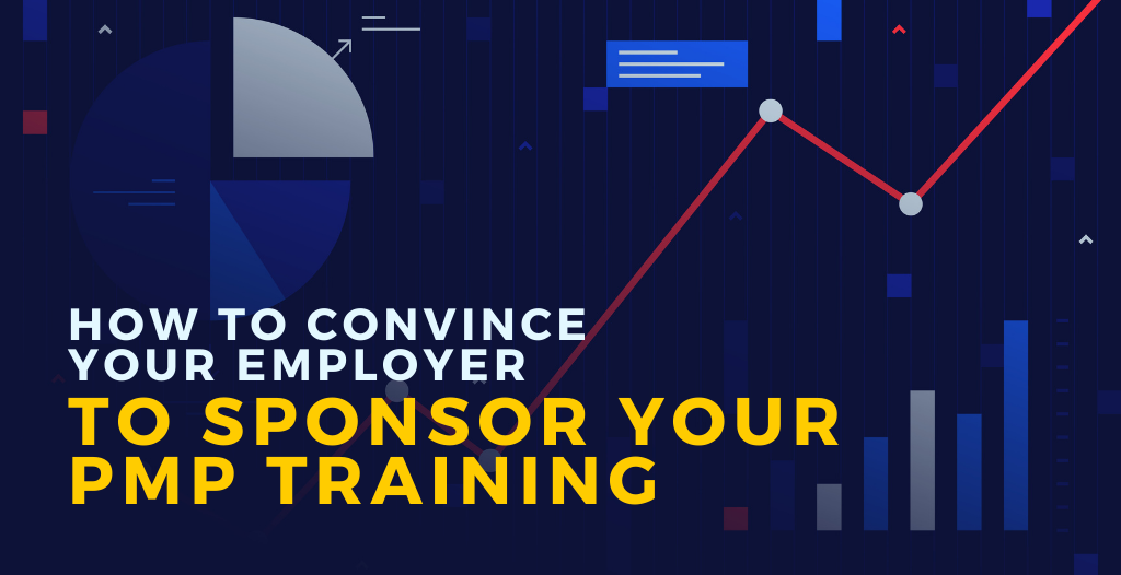 How To Convince Your Employer To Sponsor Your PMP Training