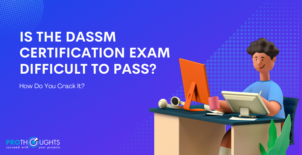 Is The DASSM Certification Exam Difficult to Pass?