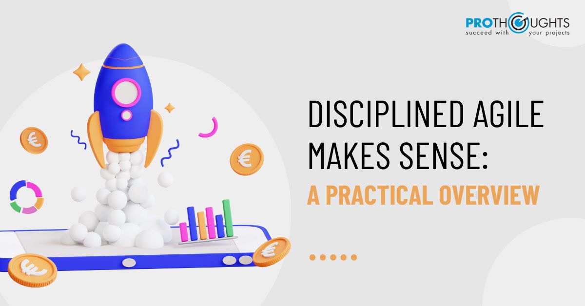 Disciplined Agile Makes Sense: A Practical Overview