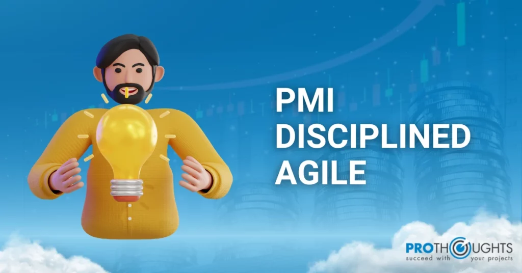 PMI Disciplined Agile – What’s New In The Agility Space?