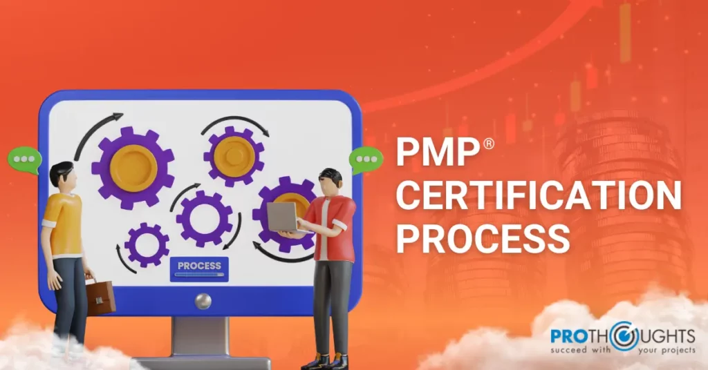 What is PMP Certification Process? | ProThoughts Solutions