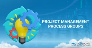 What are the Project Management Process Groups?