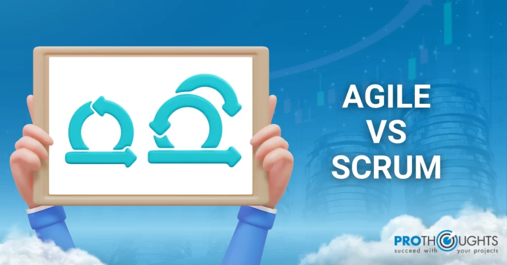 Agile Vs Scrum: Let’s Understand The Difference