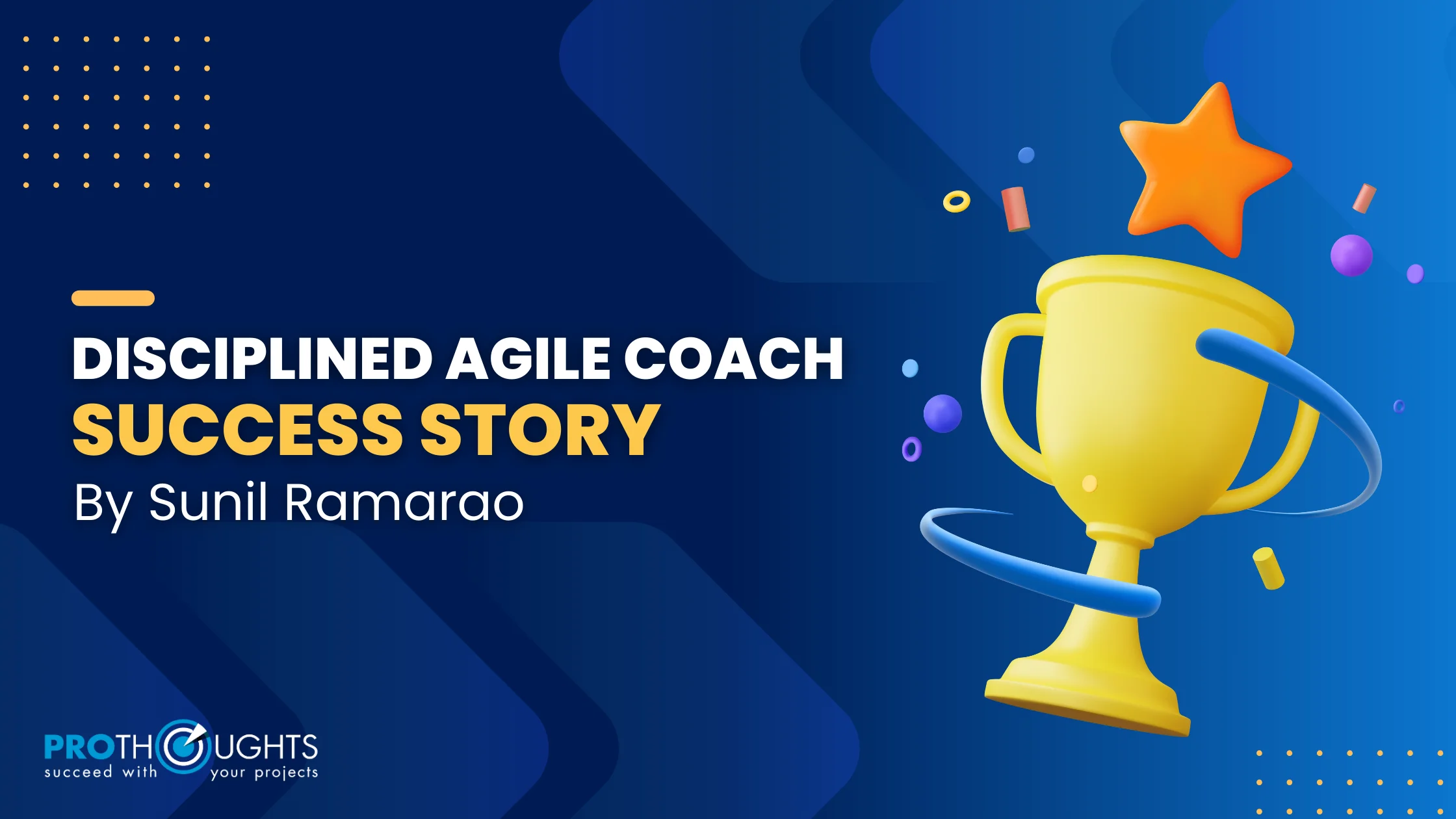 Disciplined Agile Coach (DAC) Success Story by Sunil Ramarao