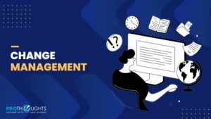 Understand the Change Management: Process, Principles, Tools